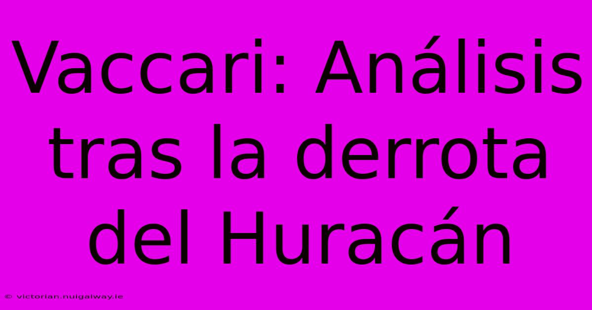 Vaccari: Análisis Tras La Derrota Del Huracán