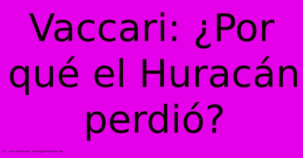 Vaccari: ¿Por Qué El Huracán Perdió?