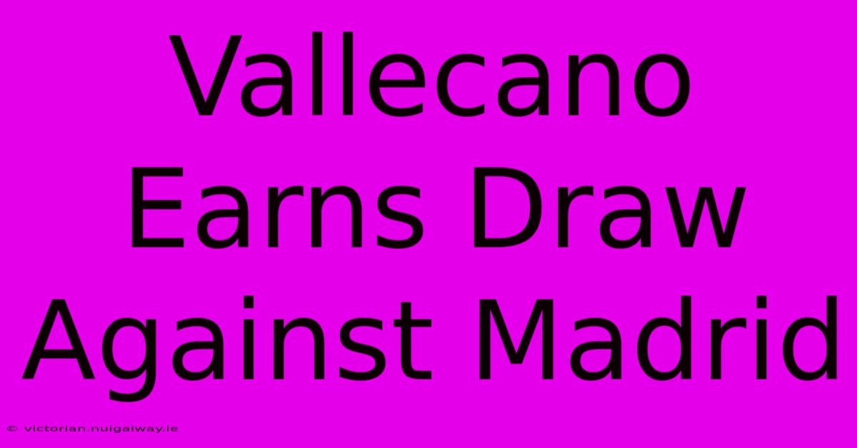 Vallecano Earns Draw Against Madrid