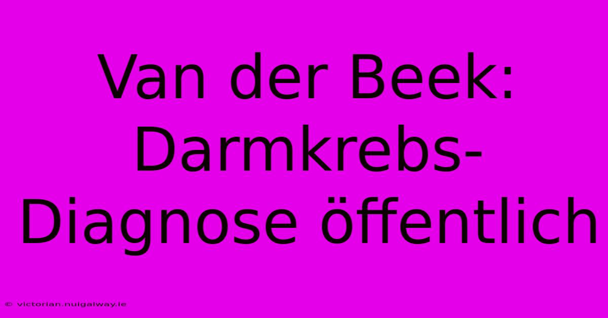 Van Der Beek: Darmkrebs-Diagnose Öffentlich