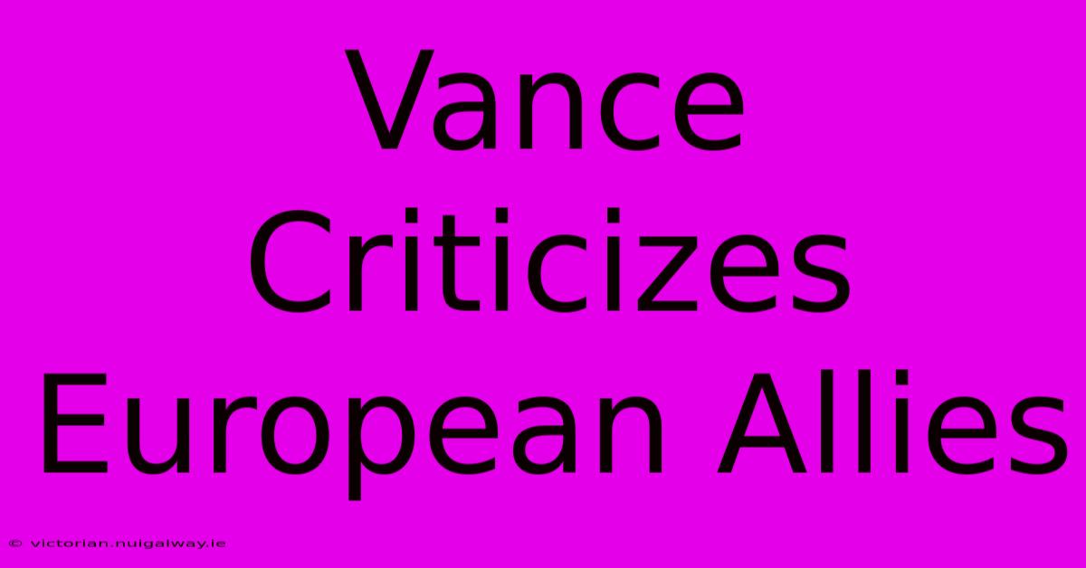 Vance Criticizes European Allies