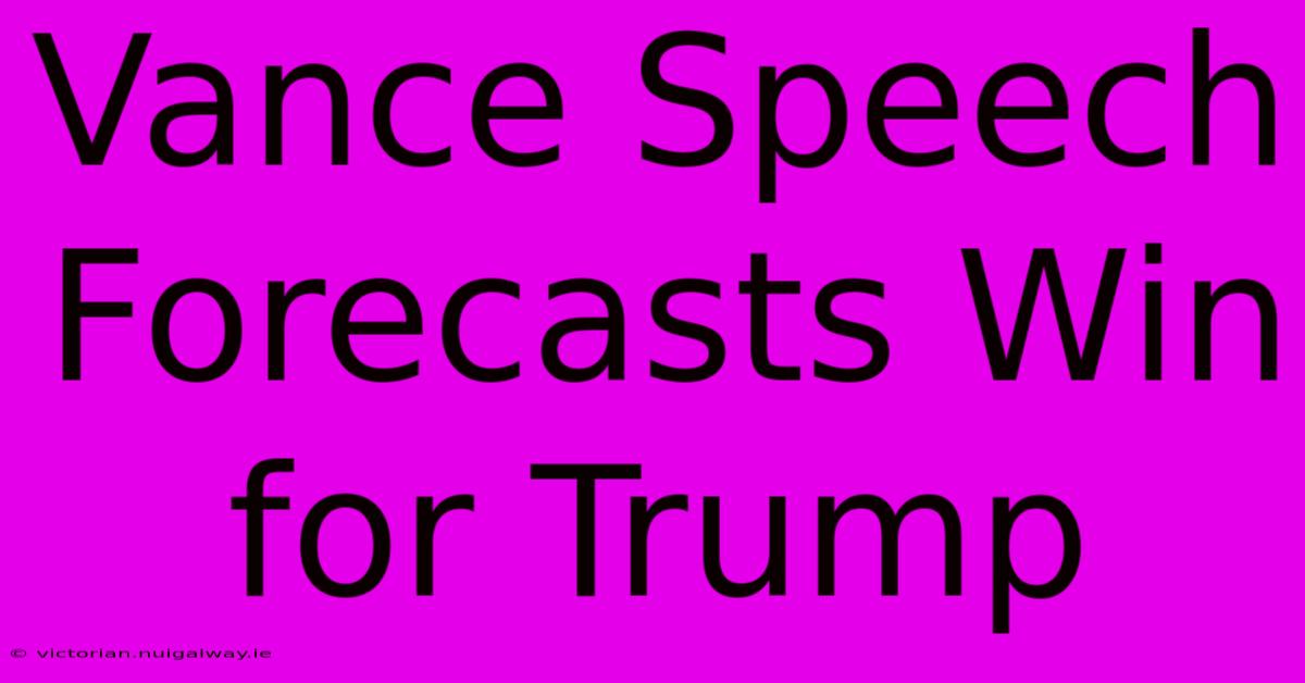 Vance Speech Forecasts Win For Trump