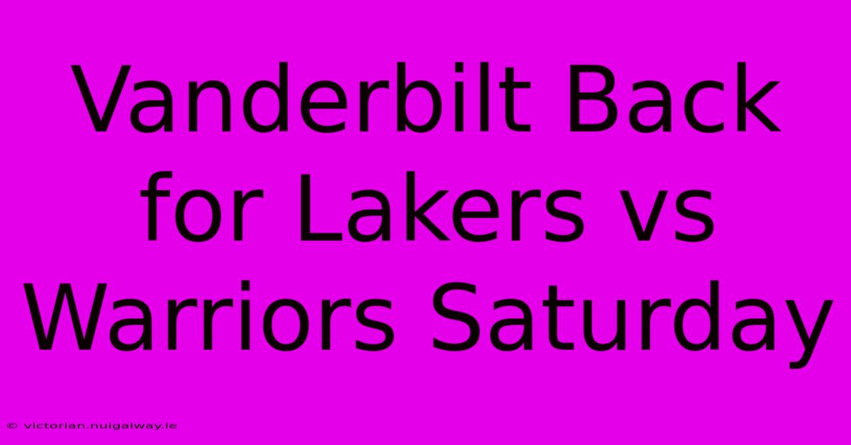 Vanderbilt Back For Lakers Vs Warriors Saturday