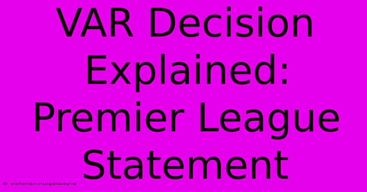 VAR Decision Explained: Premier League Statement