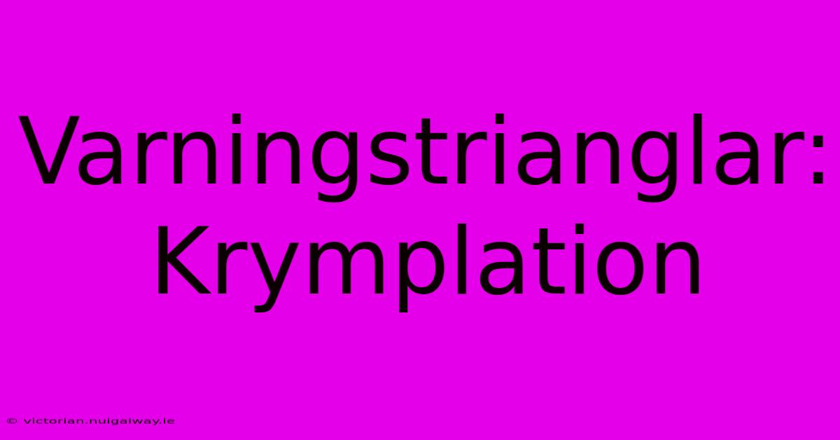 Varningstrianglar: Krymplation