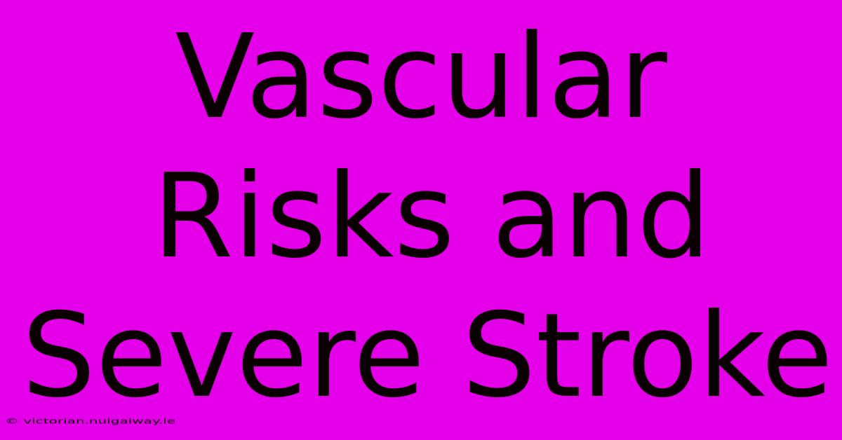 Vascular Risks And Severe Stroke