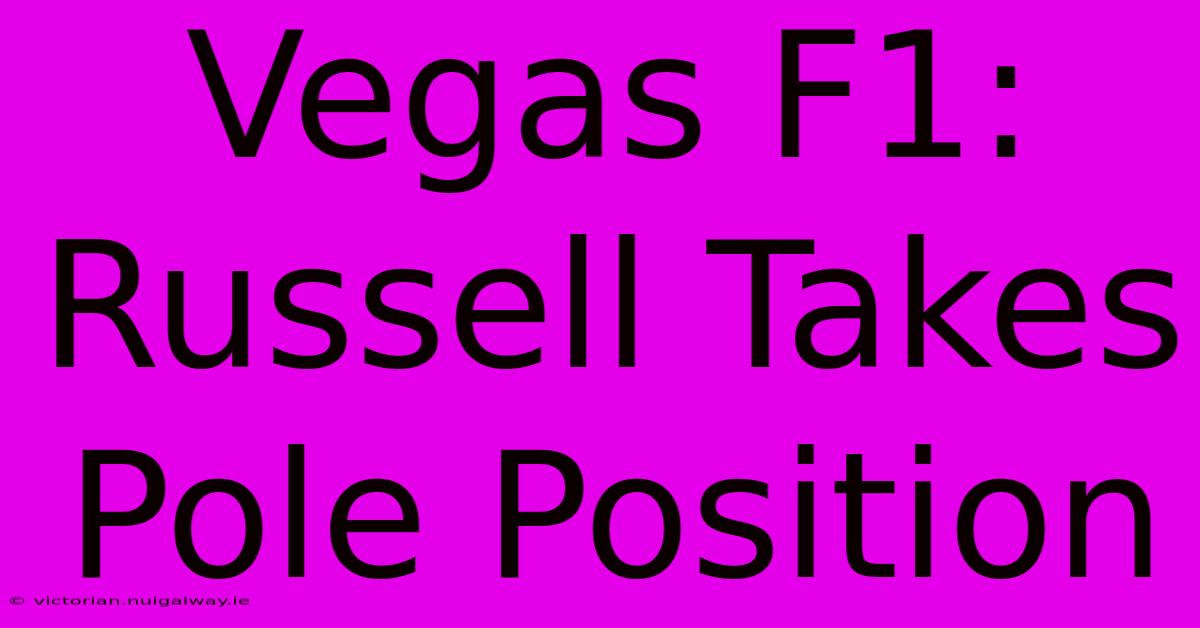 Vegas F1: Russell Takes Pole Position