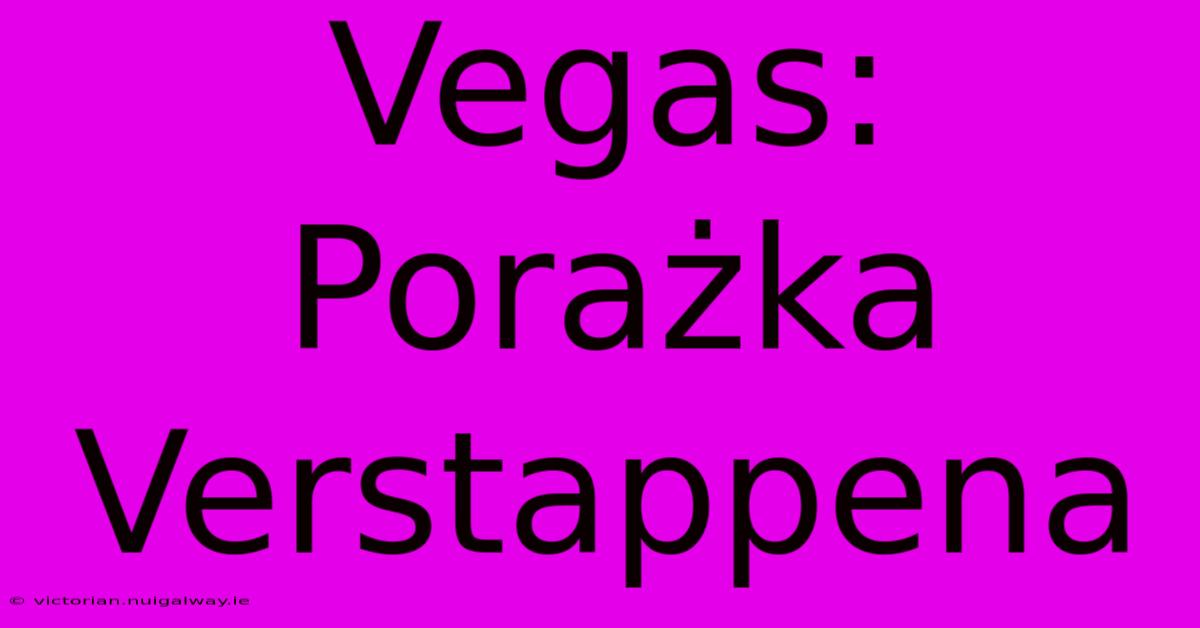 Vegas: Porażka Verstappena