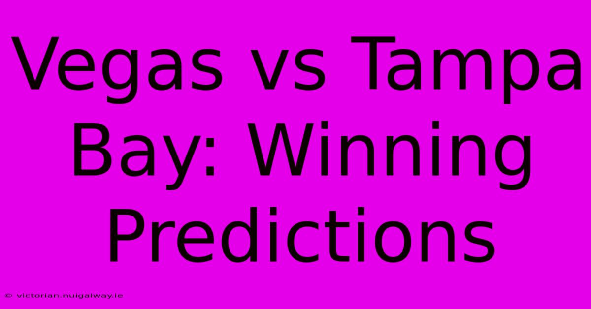 Vegas Vs Tampa Bay: Winning Predictions