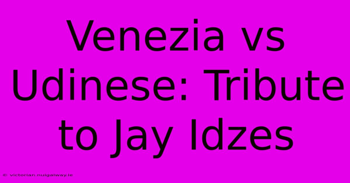 Venezia Vs Udinese: Tribute To Jay Idzes