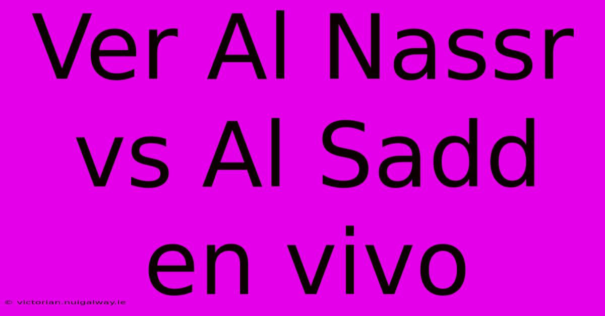 Ver Al Nassr Vs Al Sadd En Vivo