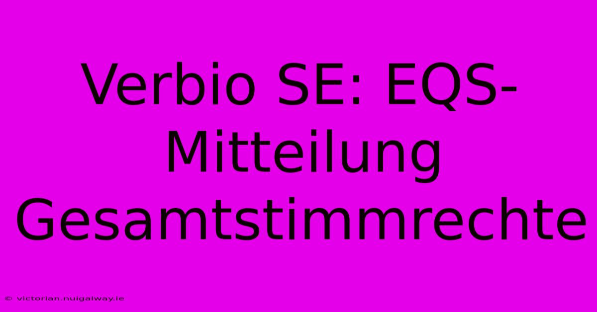 Verbio SE: EQS-Mitteilung Gesamtstimmrechte