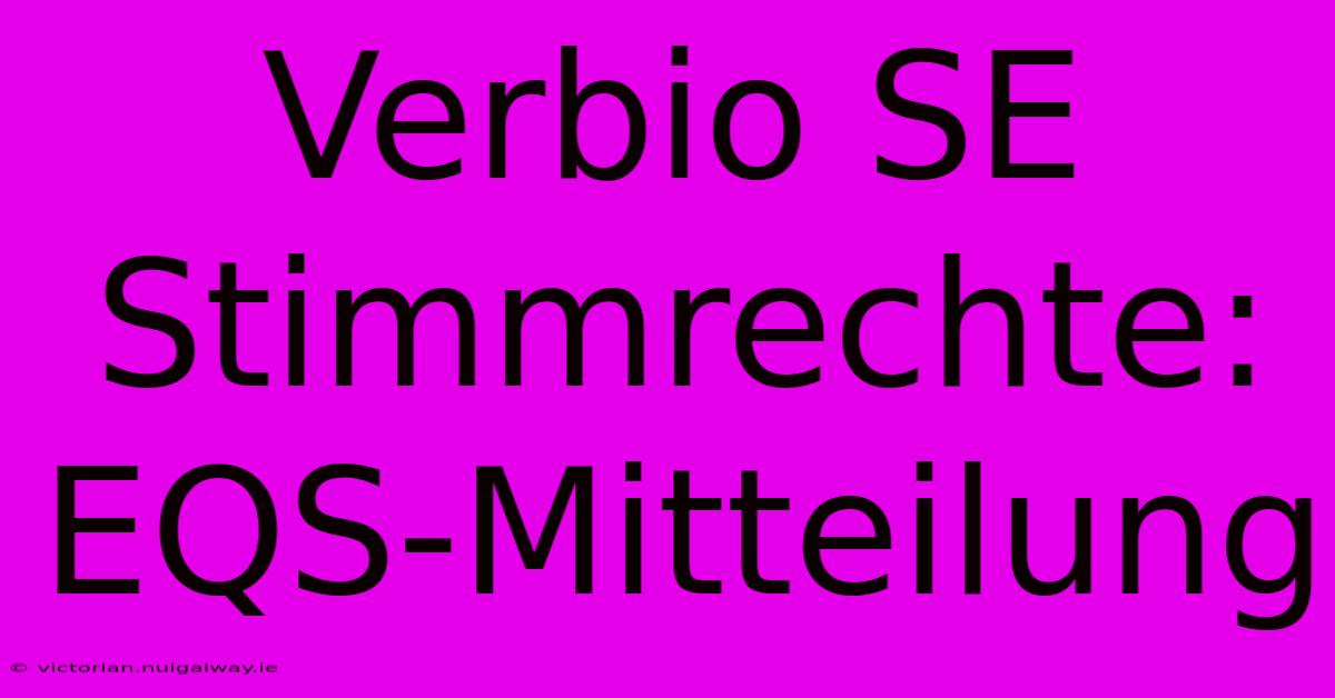 Verbio SE Stimmrechte: EQS-Mitteilung