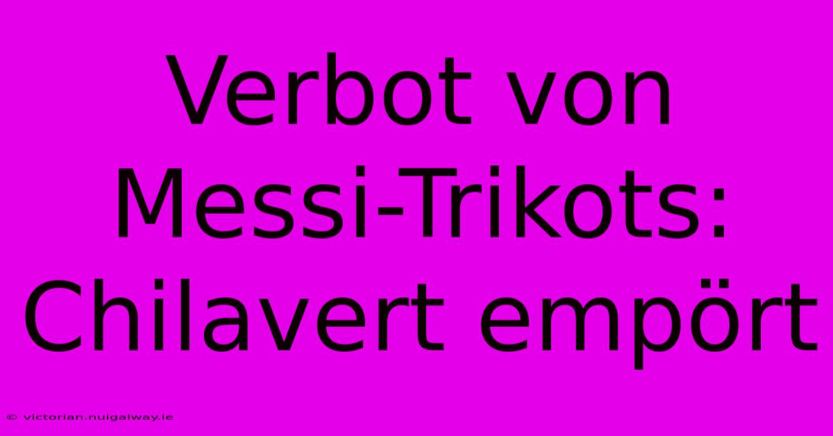 Verbot Von Messi-Trikots: Chilavert Empört