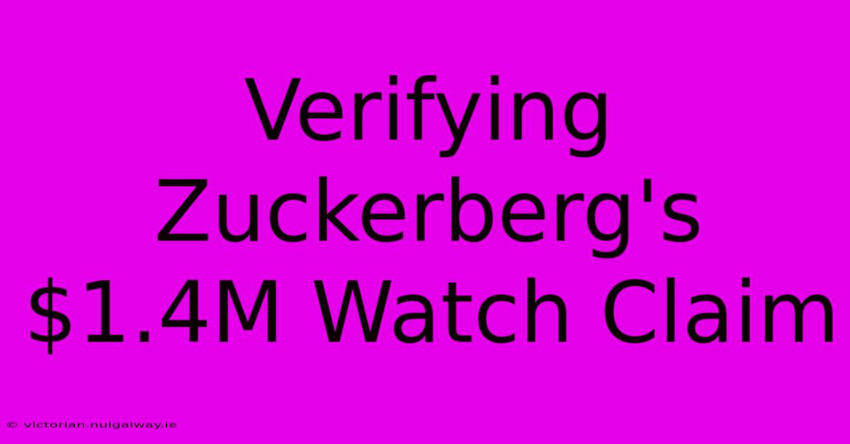 Verifying Zuckerberg's $1.4M Watch Claim