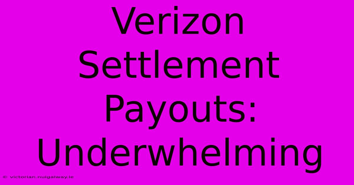 Verizon Settlement Payouts: Underwhelming