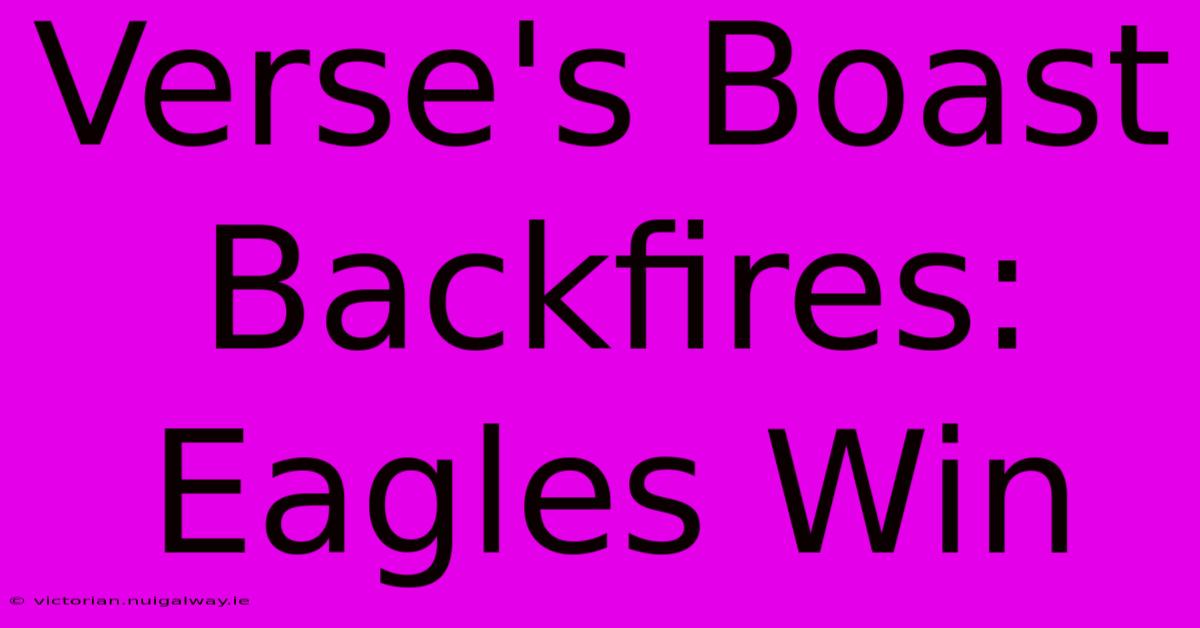 Verse's Boast Backfires: Eagles Win