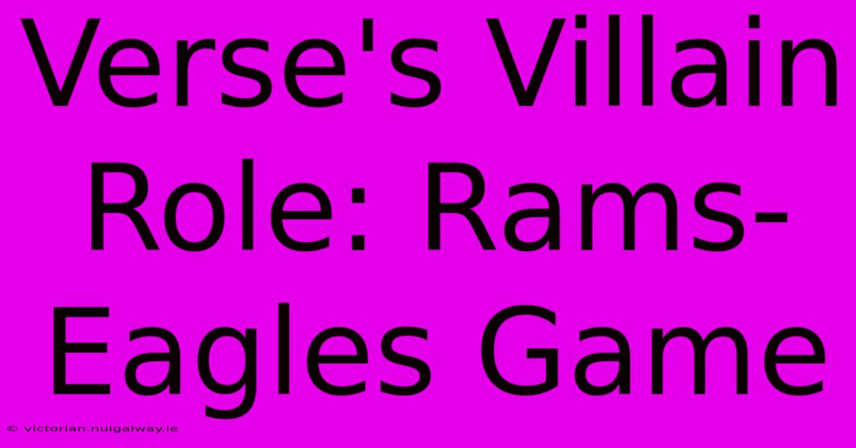 Verse's Villain Role: Rams-Eagles Game