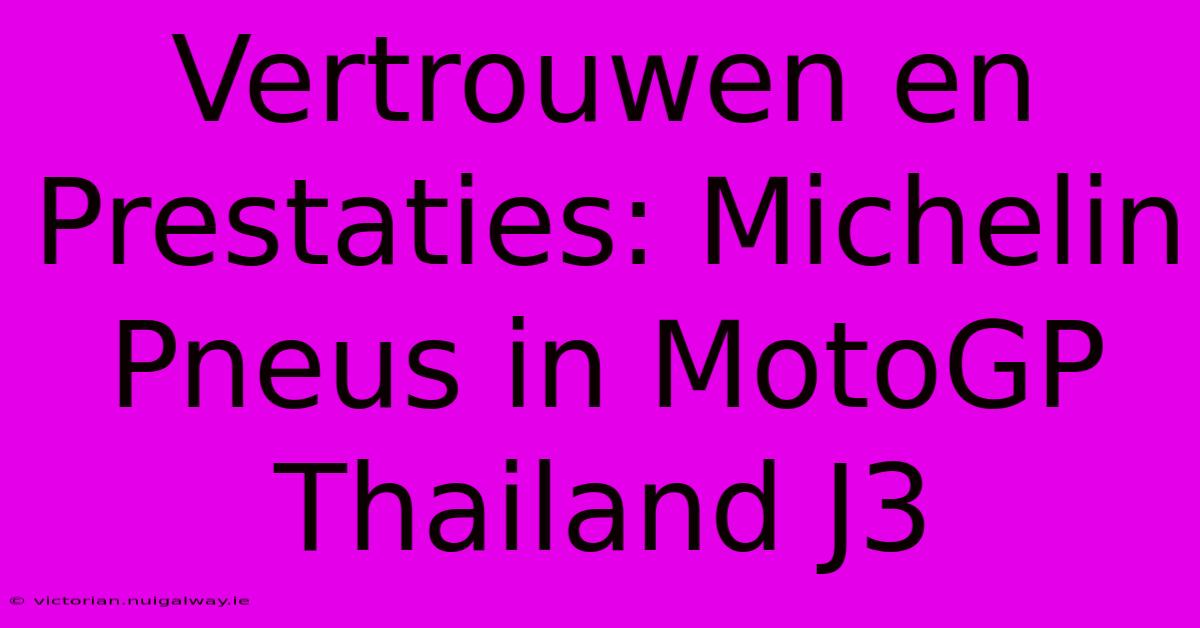 Vertrouwen En Prestaties: Michelin Pneus In MotoGP Thailand J3