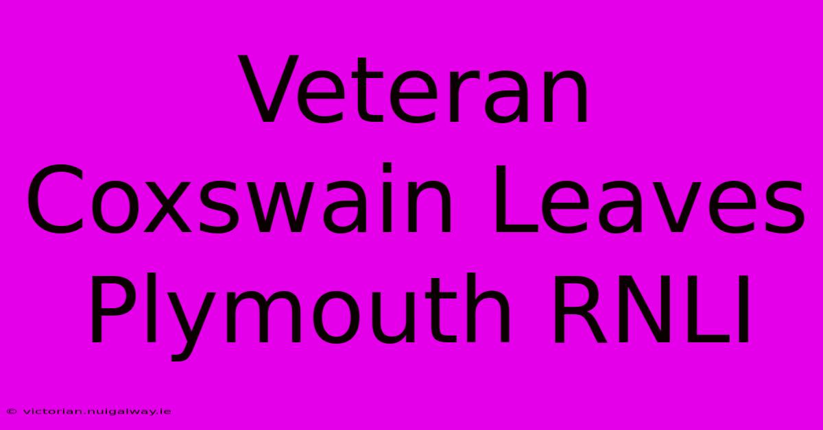 Veteran Coxswain Leaves Plymouth RNLI