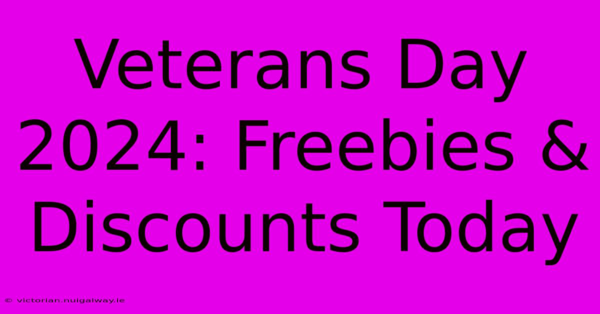 Veterans Day 2024: Freebies & Discounts Today