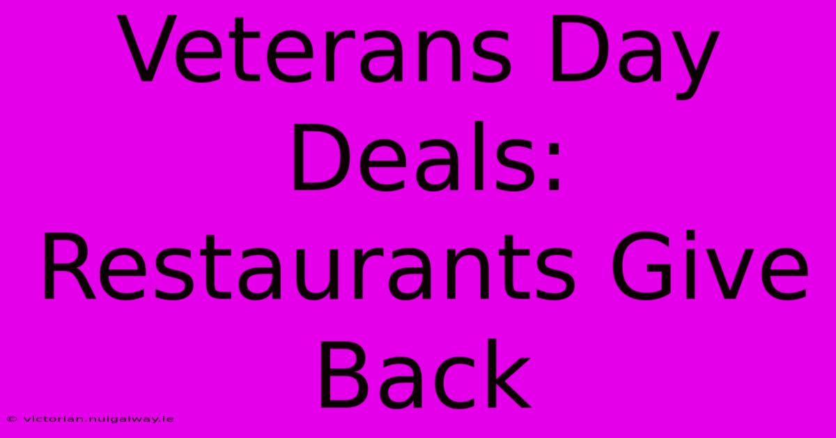 Veterans Day Deals: Restaurants Give Back