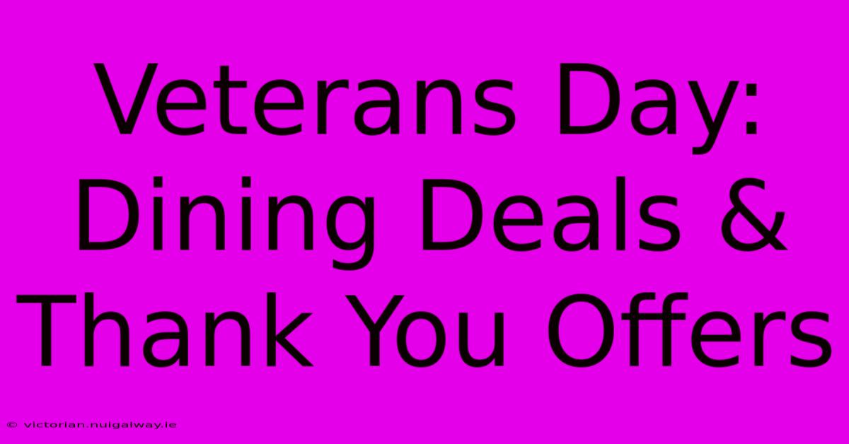 Veterans Day: Dining Deals & Thank You Offers 