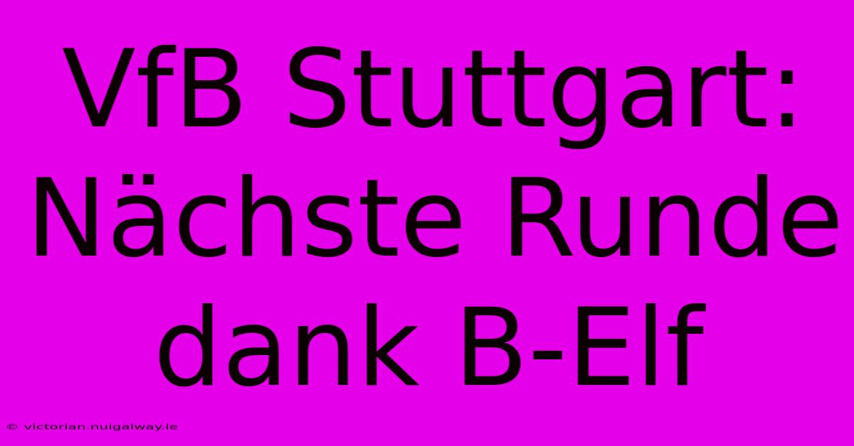 VfB Stuttgart: Nächste Runde Dank B-Elf