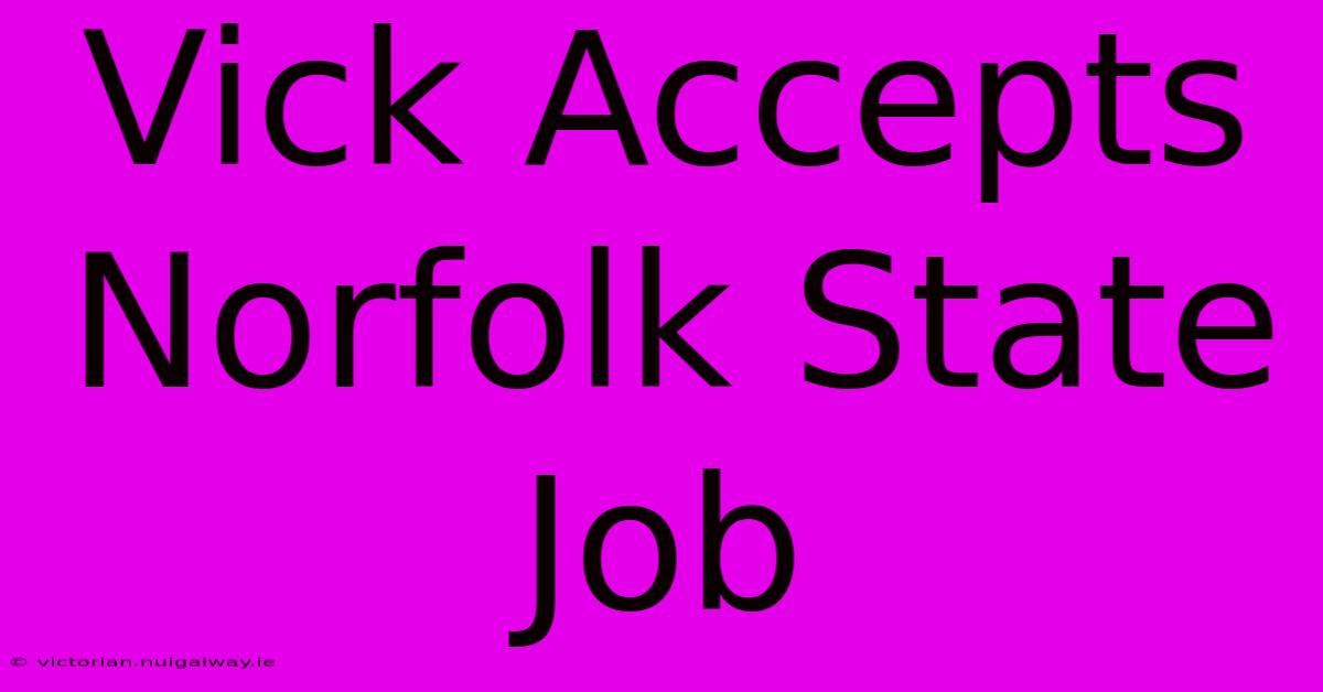 Vick Accepts Norfolk State Job