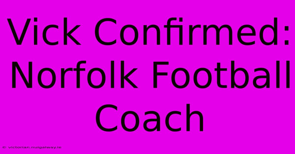 Vick Confirmed: Norfolk Football Coach