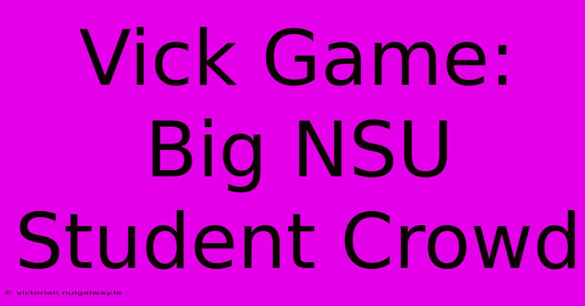 Vick Game: Big NSU Student Crowd