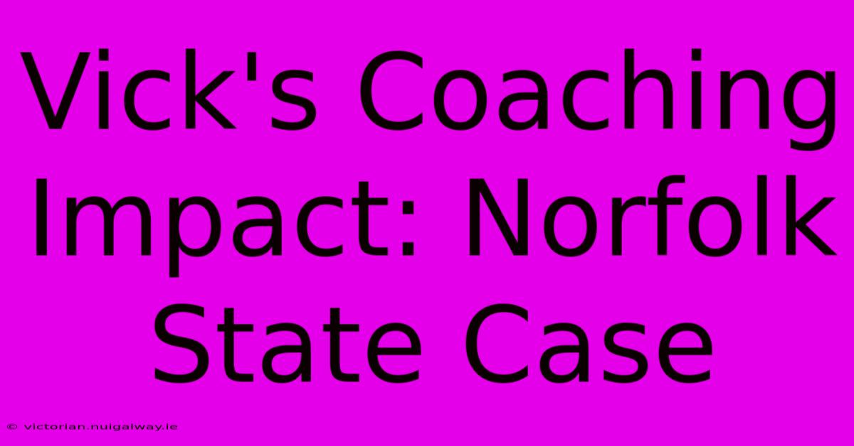 Vick's Coaching Impact: Norfolk State Case