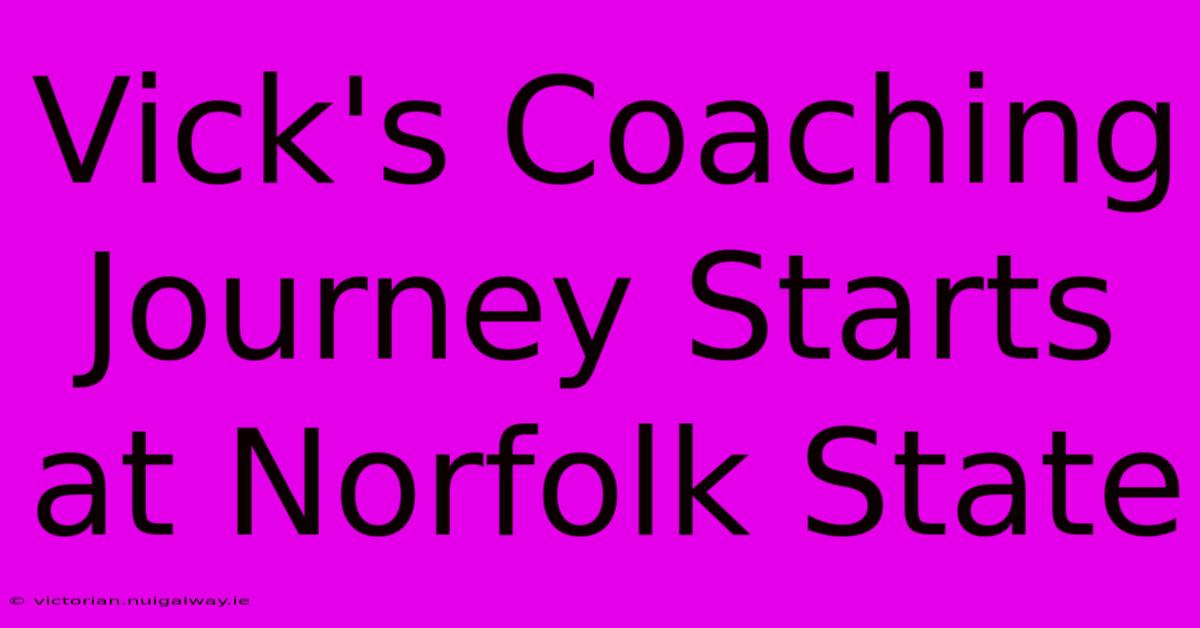 Vick's Coaching Journey Starts At Norfolk State