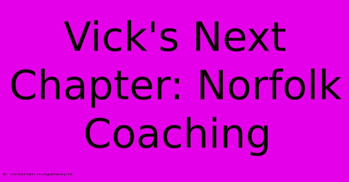 Vick's Next Chapter: Norfolk Coaching