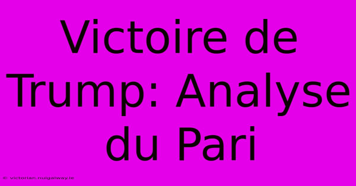 Victoire De Trump: Analyse Du Pari