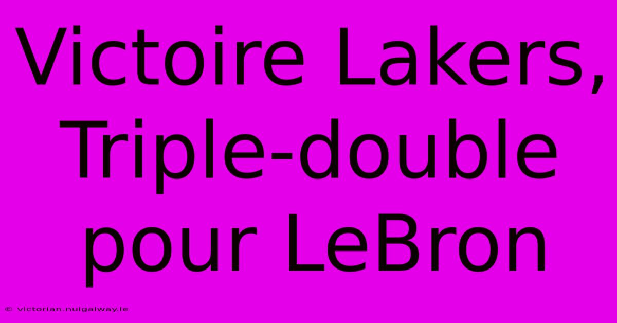 Victoire Lakers, Triple-double Pour LeBron