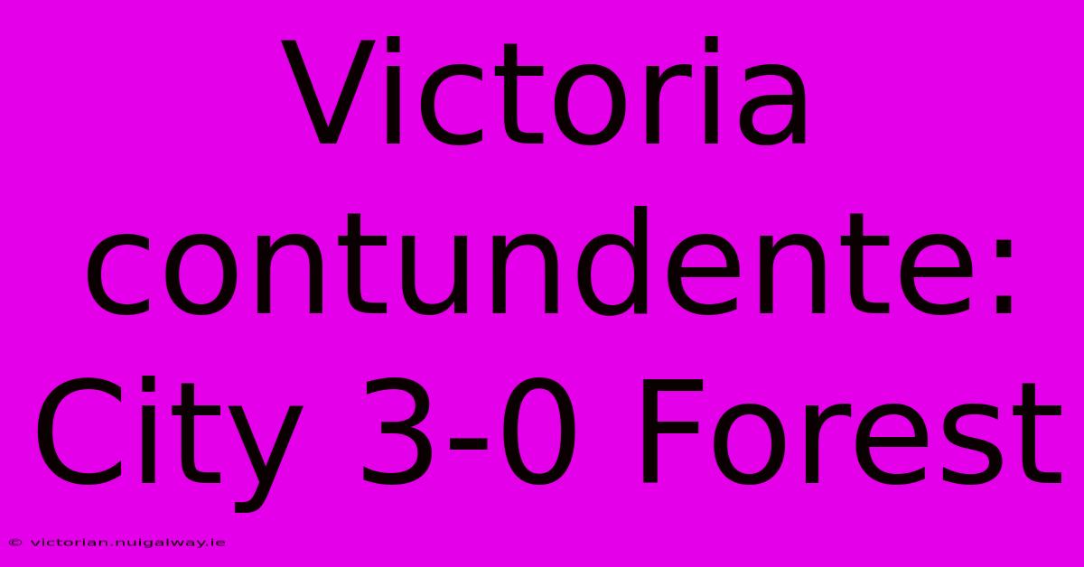 Victoria Contundente: City 3-0 Forest