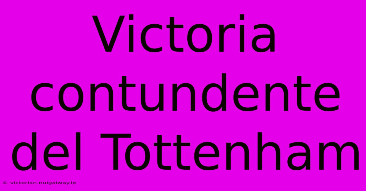 Victoria Contundente Del Tottenham