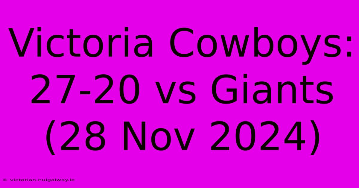 Victoria Cowboys: 27-20 Vs Giants (28 Nov 2024)