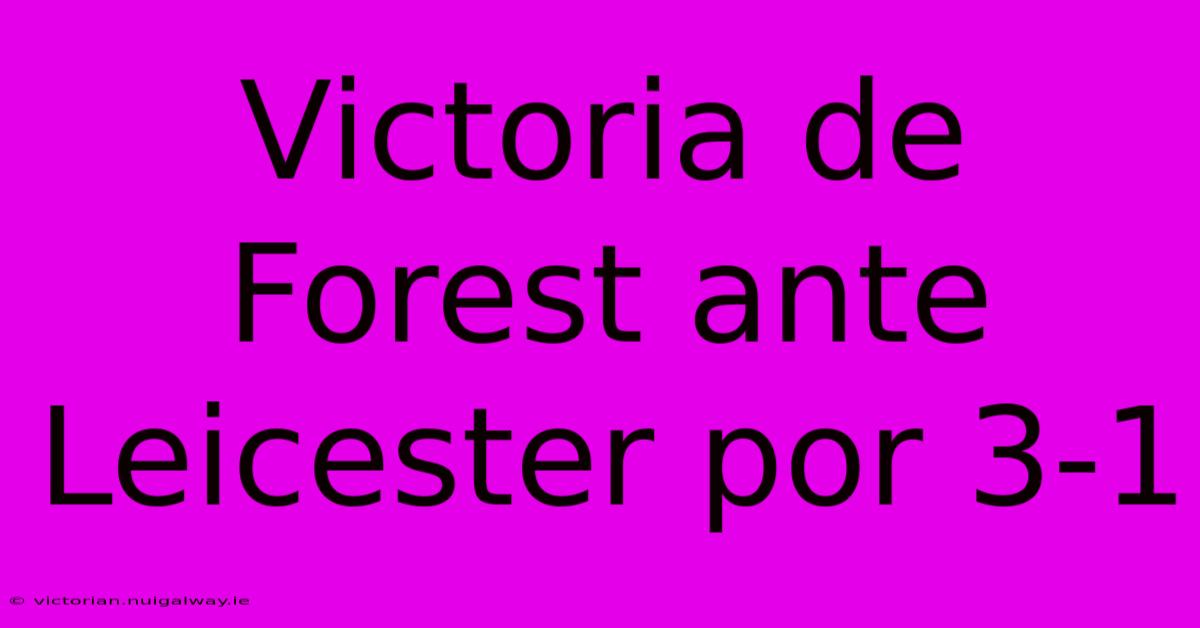 Victoria De Forest Ante Leicester Por 3-1