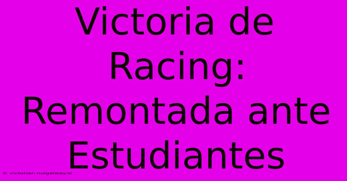 Victoria De Racing: Remontada Ante Estudiantes