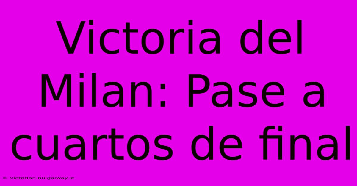 Victoria Del Milan: Pase A Cuartos De Final