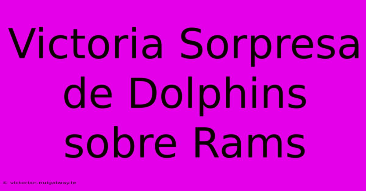 Victoria Sorpresa De Dolphins Sobre Rams