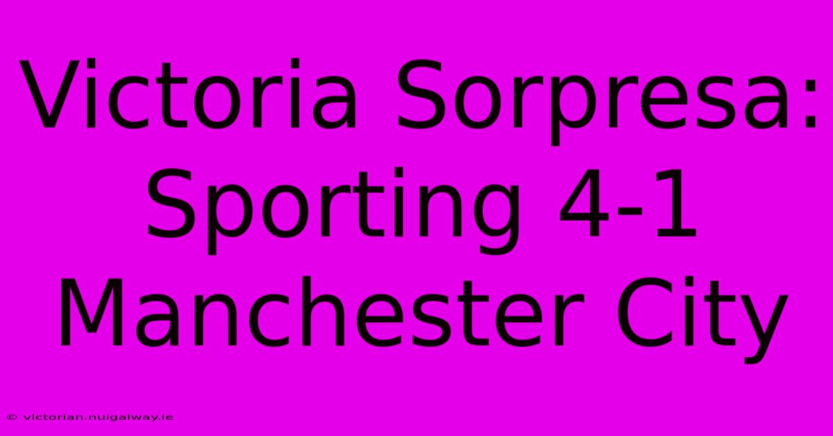 Victoria Sorpresa: Sporting 4-1 Manchester City