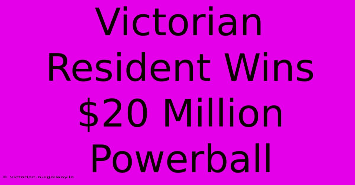 Victorian Resident Wins $20 Million Powerball