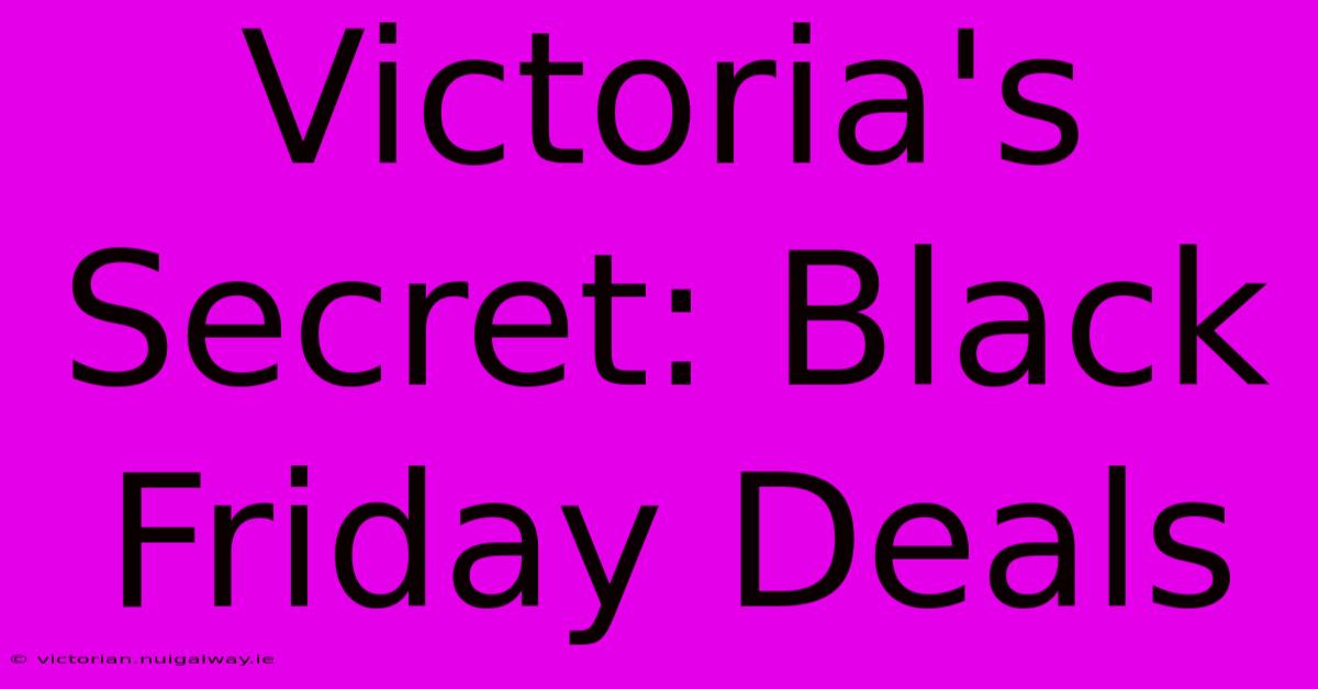 Victoria's Secret: Black Friday Deals