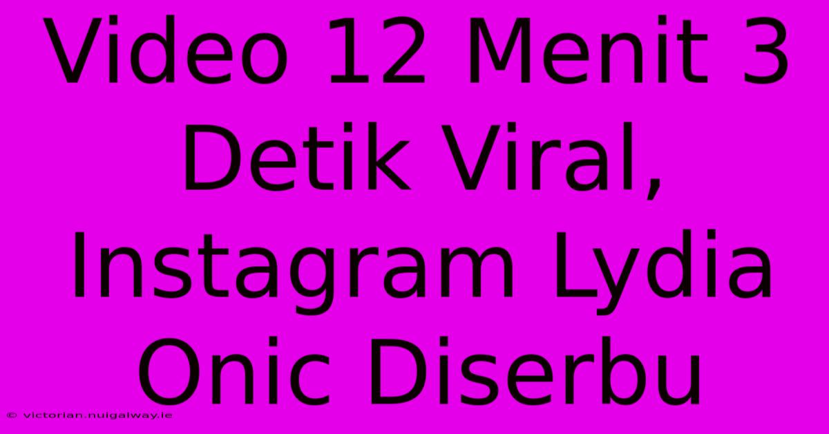 Video 12 Menit 3 Detik Viral, Instagram Lydia Onic Diserbu