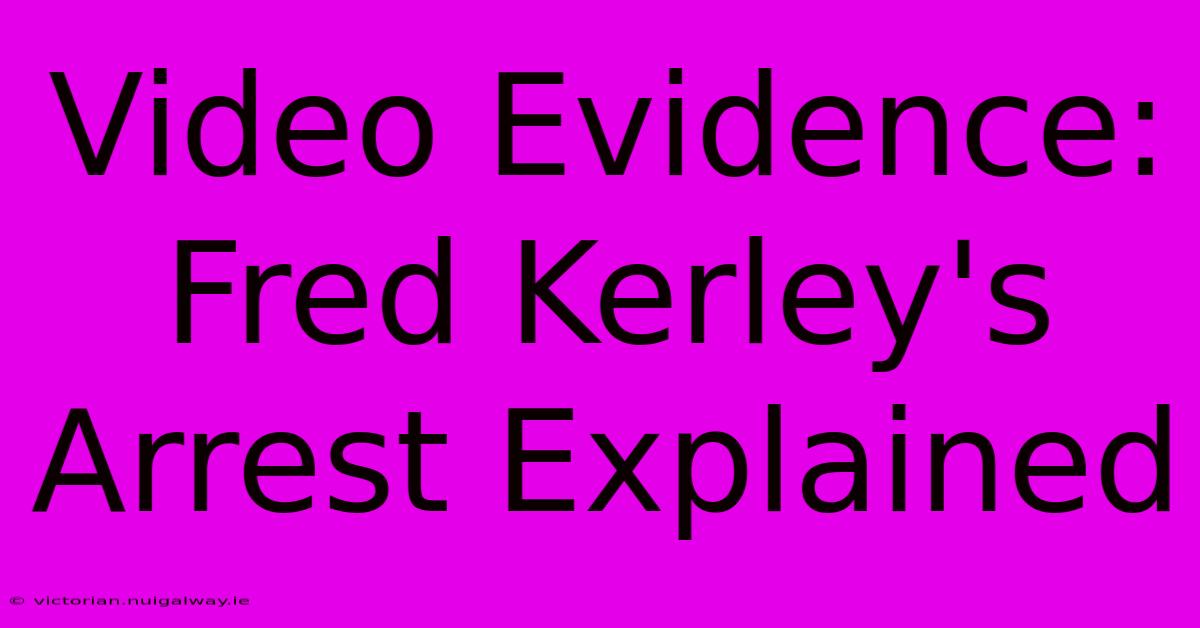 Video Evidence: Fred Kerley's Arrest Explained