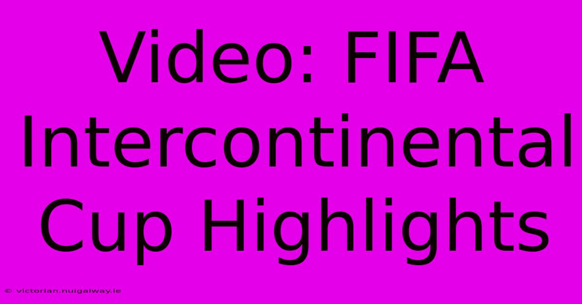 Video: FIFA Intercontinental Cup Highlights