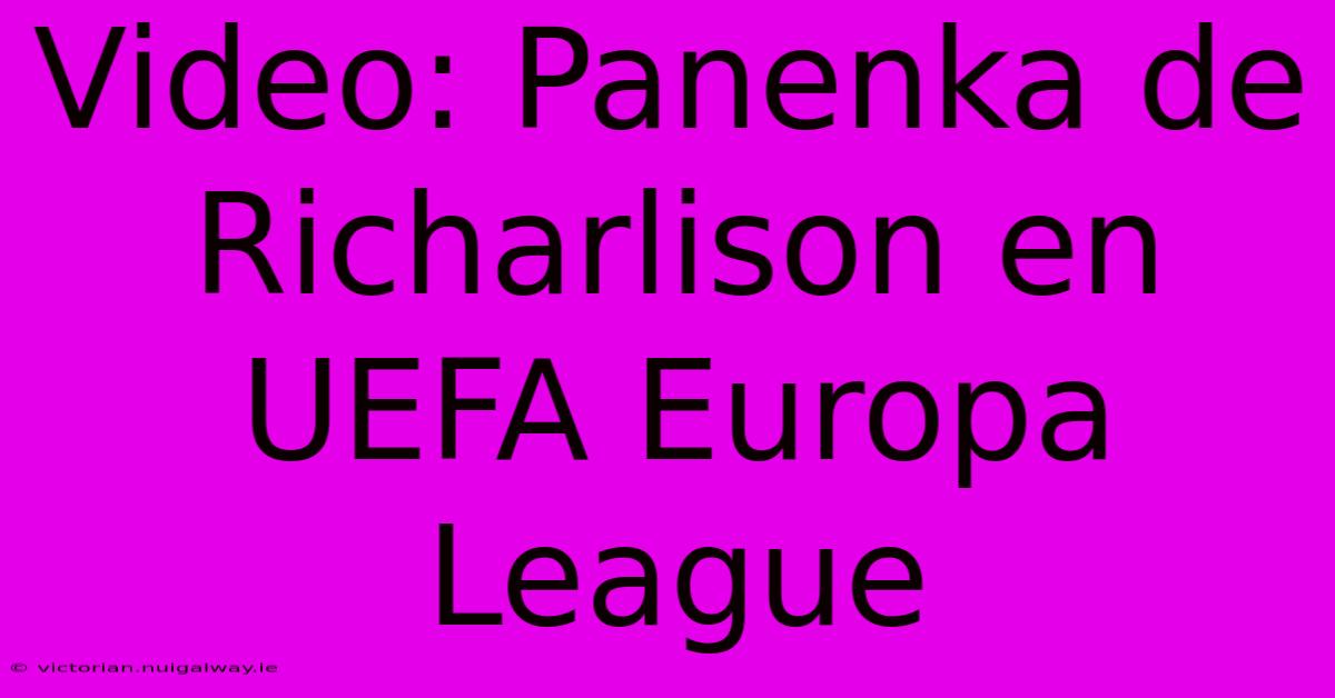 Video: Panenka De Richarlison En UEFA Europa League 